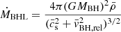 $$ \begin{aligned} \dot{M}_{\rm BHL} = \frac{4 \pi (G M_{\rm BH})^2 \bar{\rho }}{(\bar{c}_{\rm s}^2+\bar{v}_{\rm BH,rel}^2)^{3/2}} \end{aligned} $$