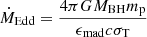 $$ \begin{aligned} \dot{M}_{\rm Edd} = \frac{4 \pi G M_{\rm BH} m_{\rm p}}{\epsilon _{\rm mad} c \sigma _{\rm T}} \end{aligned} $$