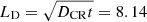 $ L_{\mathrm{D}} = \sqrt{D_{\mathrm{CR}}t} = 8.14 $