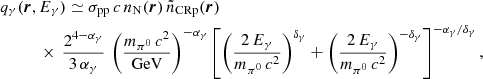 $$ \begin{aligned}&q_\gamma (\boldsymbol{r},E_\gamma ) \simeq \sigma _{\rm pp}\,c\,n_{\rm N}(\boldsymbol{r})\,\tilde{n}_{\rm CRp}(\boldsymbol{r})\nonumber \\&\quad \quad \quad \times \,\frac{2^{4-\alpha _\gamma }}{3\,\alpha _\gamma } \,\left(\frac{m_{\pi ^0}\,c^2}{\mathrm{GeV}}\right)^{-\alpha _\gamma } \left[\left(\frac{2\, E_\gamma }{m_{\pi ^0}\, c^2}\right)^{\delta _\gamma } + \left(\frac{2\, E_\gamma }{m_{\pi ^0}\, c^2}\right)^{-\delta _\gamma } \right]^{-\alpha _\gamma /\delta _\gamma }, \end{aligned} $$