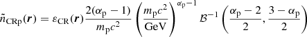 $$ \begin{aligned} \tilde{n}_{\rm CRp}(\boldsymbol{r}) = \varepsilon _{\rm CR}(\boldsymbol{r})\frac{2(\alpha _{\rm p}-1)}{ m_{\rm p}c^2} \left(\frac{m_{\rm p}c^2}{\mathrm{GeV}}\right)^{\alpha _{\rm p}-1} \mathcal{B} ^{-1}\left(\frac{\alpha _{\rm p}-2}{2},\frac{3 - \alpha _{\rm p}}{2}\right) \end{aligned} $$