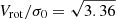 $ V_{\mathrm{rot}}/\sigma_0 = \sqrt{3.36} $