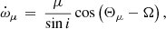 $$ \begin{aligned} \dot{\omega }_{\mu } \, = \, \frac{\mu }{\sin i} \cos \left( \Theta _{\mu } - \Omega \right), \end{aligned} $$