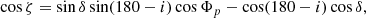 $$ \begin{aligned} \cos \zeta = \sin \delta \sin (180- i) \cos \Phi _p - \cos (180-i) \cos \delta , \end{aligned} $$