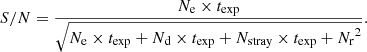 $$ \begin{aligned} S/N = \frac{N_{\rm e}\times t_{\rm exp}}{\sqrt{N_{\rm e}\times t_{\rm exp} + N_{\rm d}\times t_{\rm exp} + N_{\rm stray}\times t_{\rm exp} + {N_{\rm r}}^2}} .\end{aligned} $$