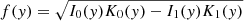 $ f(y) = \sqrt{I_0(y) K_0(y) - I_1(y) K_1(y)} $