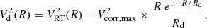 $$ \begin{aligned} V_{\rm {d}}^2 (R) = V_{\rm {RT}}^2 (R) - V_{\rm {corr, max}}^2 \times \frac{R~e^{1-R/{R_{\rm {d}}}}}{{R_{\rm {d}}}}, \end{aligned} $$