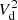 $ V_{\rm{d}}^2 $