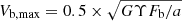 $ V_\mathrm{{b, max}} = 0.5 \times \sqrt{G \Upsilon F_\mathrm{{b}} / a} $