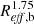$ R_{\mathit{eff}, \rm{b}}^{1.75} $