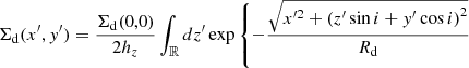 $$ \begin{aligned} \Sigma _{\rm {d}}(x^{\prime }, y^{\prime })&= \frac{\Sigma _{\rm {d}} (0,0)}{2h_z} \int _{\mathbb{R} } dz^{\prime } \exp \left\{ -\frac{\sqrt{x^{\prime 2} + \left( z^{\prime } \sin i + y^{\prime } \cos i \right)^2}}{R_{\mathrm{{d}}}} \right. \nonumber \\ \end{aligned} $$