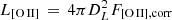 $ L_\mathrm{{{[{\mathrm{O}\,\textsc{II}}]}}}\,=\,4 \pi D_L^2 F_\mathrm{{{[{\mathrm{O}\,\textsc{II}}]}, corr}} $