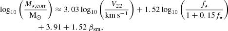 $$ \begin{aligned}&\log _{10} \left( \frac{M_{\star , \mathrm {corr}}}{\mathrm{M}_{\odot }} \right) \approx 3.03 \log _{10} \left( \frac{V_{22}}{\mathrm{km\,s^{-1}}} \right) + 1.52 \log _{10} \left( \frac{f_{\star }}{1+0.15 f_{\star }} \right) \nonumber \\&\qquad \qquad \qquad + 3.91 + 1.52~\beta _{\rm {sm}}, \end{aligned} $$