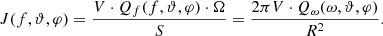 $$ \begin{aligned} J(f,\vartheta , \varphi )= \frac{ V \cdot Q_f(f,\vartheta , \varphi ) \cdot \Omega }{S} = \frac{2\pi V\cdot Q_{\omega }(\omega ,\vartheta , \varphi ) }{R^2}. \end{aligned} $$
