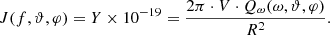 $$ \begin{aligned} J(f,\vartheta , \varphi )= Y \times 10^{-19} = \frac{2\pi \cdot V\cdot Q_{\omega }(\omega ,\vartheta , \varphi ) }{R^2}. \end{aligned} $$