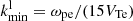 $ k^{\mathrm{l}}_{\mathrm{min}}=\omega_{\mathrm{pe}}/(15V_{\mathrm{Te}}) $