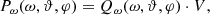 $$ \begin{aligned} P_{\omega }(\omega , \vartheta , \varphi )= Q_{\omega }(\omega ,\vartheta , \varphi ) \cdot V, \end{aligned} $$