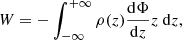 $$ \begin{aligned} W=-\int _{-\infty }^{+\infty } \rho (z)\frac{\mathrm{d} \Phi }{\mathrm{d} z}z \ \mathrm{d}z ,\end{aligned} $$