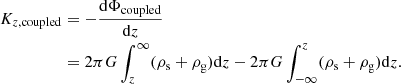 $$ \begin{aligned} K_{z,\mathrm{coupled} }&= -\frac{\mathrm{d}\Phi _{\mathrm{coupled} }}{\mathrm{d}z} \nonumber \\&= 2\pi G\int _{z}^{\infty } (\rho _{\rm s}+\rho _{\rm g}) \mathrm{d}z - 2\pi G\int _{-\infty }^{z} (\rho _{\rm s}+\rho _{\rm g}) \mathrm{d}z. \end{aligned} $$