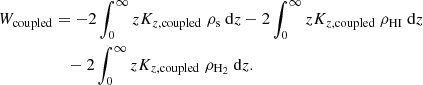 $$ \begin{aligned} W_{\mathrm{coupled} }&= -2\int _{0}^{\infty }z K_{z,\mathrm{coupled} } \ \rho _{\rm s} \ \mathrm{d}z - 2\int _{0}^{\infty }zK_{z,\mathrm{coupled} } \ \rho _{\mathrm{HI} } \ \mathrm{d}z \nonumber \\&\quad - 2\int _{0}^{\infty }zK_{z,\mathrm{coupled} } \ \rho _{\rm H_{2} } \ \mathrm{d}z. \end{aligned} $$