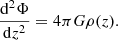 $$ \begin{aligned} \frac{\mathrm{d}^{2}\Phi }{\mathrm{d}z^{2}}=4\pi G \rho (z) .\end{aligned} $$