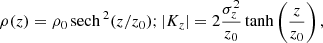 $$ \begin{aligned} \rho (z)=\rho _{0}{{\,\mathrm{sech}\,}}^{2}(z/z_{0}); |K_{z}|=2\frac{\sigma ^{2}_{z}}{z_{0}}\tanh \left(\frac{z}{z_{0}}\right), \end{aligned} $$