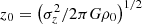 $ z_{0} = \left({\sigma^{2}_{z}}/2\pi G \rho_{0}\right)^{1/2} $