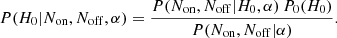 $$ \begin{aligned} P(H_0|N_{\rm on},N_{\rm off},\alpha ) = \frac{P(N_{\rm on},N_{\rm off}|H_0,\alpha )\,P_0(H_0)}{P(N_{\rm on},N_{\rm off}|\alpha )}. \end{aligned} $$