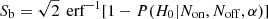 $ S_{\mathrm{b}}=\sqrt{2}\,\text{ erf}^{-1}[1-P(H_0|N_{\mathrm{on}},N_{\mathrm{off}},\alpha)] $