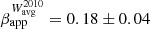 $ \beta^{W^{2010}_{\mathrm{avg}}}_{\mathrm{app}} = 0.18\pm0.04 $