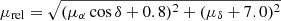 $ \mu_{\mathrm{rel}} = \sqrt{(\mu_\alpha \cos \delta + 0.8)^2 + (\mu_\delta + 7.0)^2} $
