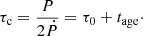 $$ \begin{aligned} \tau _{\rm c} = \frac{P}{2\dot{P}} = \tau _0 + t_{\rm {age}}\cdot \end{aligned} $$