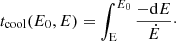 $$ \begin{aligned}&t_{\rm cool}(E_0,E) = \int _{\rm E}^{E_0} \frac{-\mathrm{d}E}{\dot{E}}\cdot \end{aligned} $$