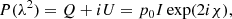 $$ \begin{aligned} P(\lambda ^2) = Q+iU = p_0 I \exp (2i\chi ), \end{aligned} $$