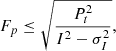 $$ \begin{aligned} F_p \le \sqrt{ \frac{P_t^2}{I^2-\sigma _I^2} }, \end{aligned} $$