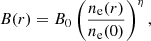 $$ \begin{aligned} B(r) = B_0 \left(\frac{n_{\rm e}(r)}{n_{\rm e}(0)}\right)^\eta , \end{aligned} $$