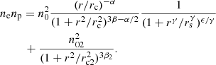 $$ \begin{aligned}&n_{\rm e}n_{\rm p} = n_0^2 \frac{ (r/r_{\rm c})^{-\alpha }}{(1+r^2/r_{\rm c}^2)^{3\beta -\alpha /2}} \frac{1}{(1+r^\gamma /r_{\rm s}^\gamma )^{\epsilon /\gamma }} \nonumber \\&\qquad \ \ + \frac{n^2_{02}}{(1+r^2/r_{\rm c2}^2)^{3\beta _2}}. \end{aligned} $$