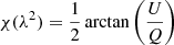 $$ \begin{aligned} \chi (\lambda ^2)=\frac{1}{2}\arctan \left(\frac{U}{Q}\right) \end{aligned} $$