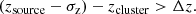 $$ \begin{aligned} (z_\mathrm{source} - \sigma _{\mathrm{z} }) - z_\mathrm{cluster} > \Delta z. \end{aligned} $$