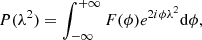 $$ \begin{aligned} P(\lambda ^2) = \int _{-\infty }^{+\infty } F(\phi ) e^{2i\phi \lambda ^2} \mathrm{d}\phi , \end{aligned} $$