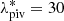 $ \lambda^*_{\rm piv} = 30 $