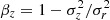 $ \beta_z=1-\sigma_z^2/\sigma_r^2 $