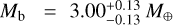 ${M_{\rm{b}}} = 3.00_{ - 0.13}^{ + 0.13}{M_ \oplus }$