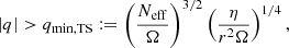 $$ \begin{aligned} |q|>q_{\rm min, TS}:=\left(\frac{N_{\rm eff}}{\Omega }\right)^{3/2}\left(\frac{\eta }{r^2\Omega }\right)^{1/4}, \end{aligned} $$
