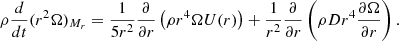 $$ \begin{aligned} \rho \frac{d}{dt}(r^2\Omega )_{M_r}=\frac{1}{5r^2}\frac{\partial }{\partial r}\left(\rho r^4 \Omega U(r)\right) +\frac{1}{r^2}\frac{\partial }{\partial r}\left(\rho D r^4 \frac{\partial \Omega }{\partial r}\right). \end{aligned} $$