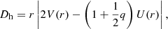 $$ \begin{aligned} D_{\rm h}=r\left|2V(r)- \left(1+\frac{1}{2}q\right) U(r)\right|, \end{aligned} $$