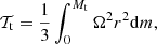$$ \begin{aligned} \mathcal{T} _\mathrm{t} =\frac{1}{3}\int _0^{M_{\rm t}} \Omega ^2 r^2 \mathrm{d} m, \end{aligned} $$