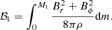 $$ \begin{aligned} \mathcal{B} _\mathrm{t} =\int _0^{M_{\rm t}} \frac{B_r^2 + B_{\phi }^2}{8\pi \rho } \mathrm{d} m. \end{aligned} $$