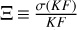 $\Xi \equiv {{\left( {KF} \right)} \over {KF}}$