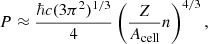 $$ \begin{aligned} P\approx \frac{\hbar c (3\pi ^2)^{1/3}}{4}\left(\frac{Z}{A_{\rm cell}} n \right)^{4/3}, \end{aligned} $$